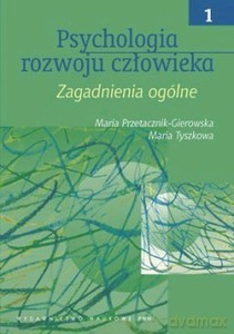 Psychologia Rozwoju Człowieka T.1 /w.4-2d/ - Maria Przetacznik-Gierowska, Maria Tyszkowska [KSIĄŻKA]