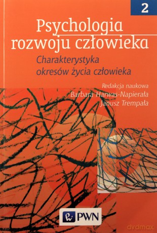 Psychologia Rozwoju Człowieka T.2 /wyd.3-2d/ - Barbara Harwas-Napierała, Janusz Trempała [KSIĄŻKA]