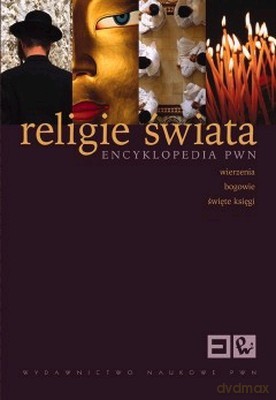 Religie Świata Encyklopedia PWN  Wierzenia Bogowie Święte Księgi -   [KSIĄŻKA]