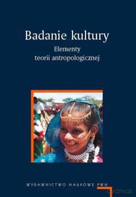 Badanie Kultury Elementy Teorii Antropologicznej - Marian Kempny, Ewa Nowicka [KSIĄŻKA]