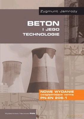 Beton I Jego Technologie Wyd. Iii Zmienione - Zygmunt Jamroży [KSIĄŻKA]