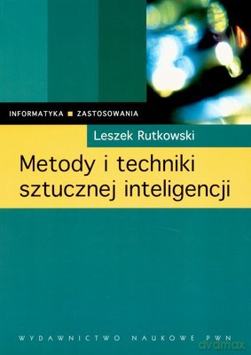 Metody I Techniki Sztucznej Inteligencji Inteligencja Obliczeniowa - Leszek Rutkowski [KSIĄŻKA]