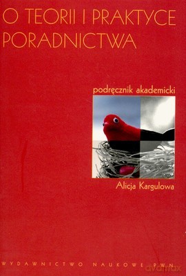 O Teorii I Praktyce Poradnictwa (broszurowa) - Alicja Kargulowa [KSIĄŻKA]