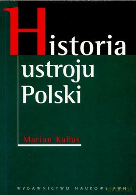 Historia Ustroju Polski (broszurowa) - Marian Kallas [KSIĄŻKA]