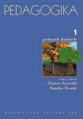 Pedagogika Podręcznik Akademicki T.1 - Zbigniew Kwieciński, Bogusław Śliwierski [KSIĄŻKA]