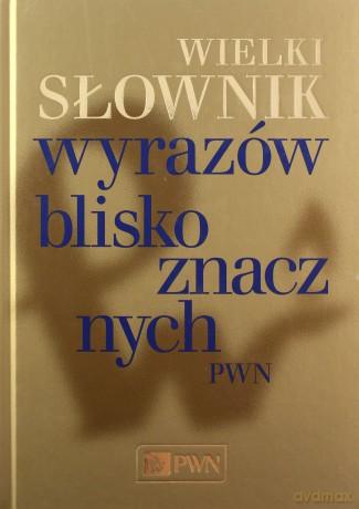Wielki Słownik Wyrazów Bliskoznacznych PWN (twarda) - Mirosław Bańko [KSIĄŻKA]