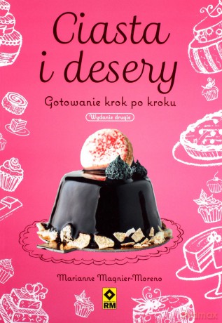 Ciasta i desery. Gotowanie krok po kroku - Marianne Magnier-Moreno [KSIĄŻKA]