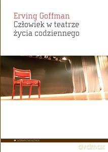 Człowiek w teatrze życia - Erving Goffman [KSIĄŻKA]