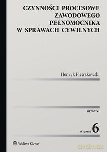 Czynności procesowe zawodowego pełnomocnika w sprawach cywilnych - Henryk Pietrzkowski [KSIĄŻKA]
