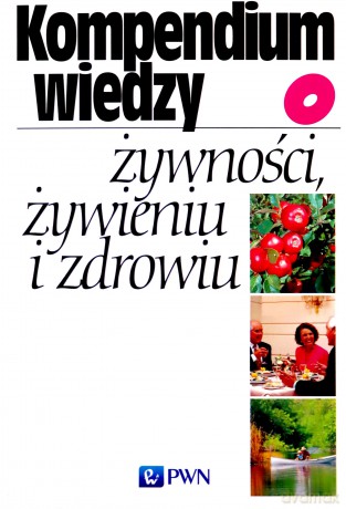 Kompendium Wiedzy O Żywności, Żywieniu I Zdrowiu - Teresa Mossor-Pietraszewska, Jan Gawęcki [KSIĄŻKA]