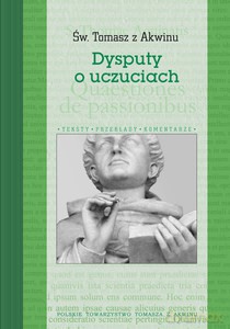 Dysputy o uczuciach - Tomasz z Akwinu [KSIĄŻKA]