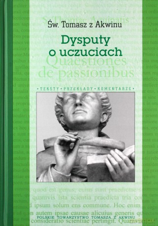 Dysputy o uczuciach - Tomasz z Akwinu [KSIĄŻKA]