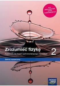 Fizyka LO 2 Zrozumieć fizykę Podręcznik - Marcin Braun, Agnieszka Byczuk [KSIĄŻKA]