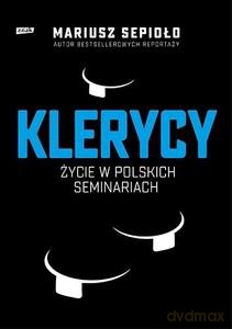 Klerycy. O życiu w polskich seminariach - Mariusz Sepioło [KSIĄŻKA]