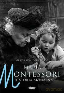 Maria Montessori. Historia aktualna - Honegger Fresco Grazia [KSIĄŻKA]