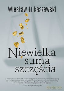 Niewielka suma szczęścia - Wiesław Łukaszewski [KSIĄŻKA]