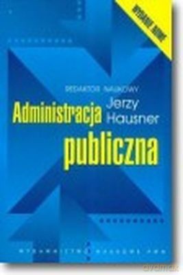 Administracja Publiczna - Jerzy Hausner [KSIĄŻKA]