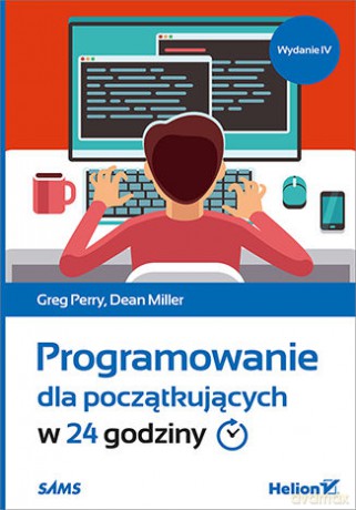 Programowanie dla początkujących w 24 godziny wyd. 4/2020 - Greg Perry, Dean Miller [KSIĄŻKA]