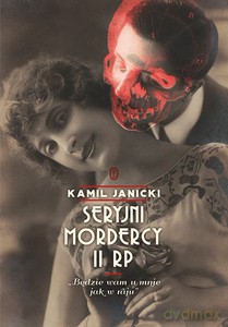 Seryjni mordercy II RP - Kamil Janicki [KSIĄŻKA]