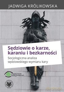 Sędziowie o karze, karaniu i bezkarności. - Jadwiga Królikowska [KSIĄŻKA]
