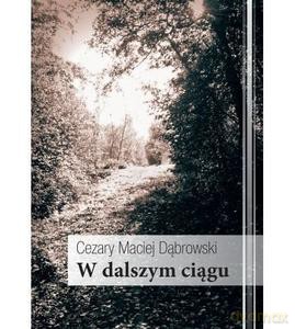 W dalszym ciągu - Cezary Maciej Dąbrowski [KSIĄŻKA]