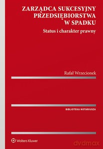 Zarządca sukcesyjny przedsiębiorstwa w spadku - Rafał Wrzecionek [KSIĄŻKA]