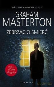 Żebrząc o śmierć - Graham Masteron [KSIĄŻKA]