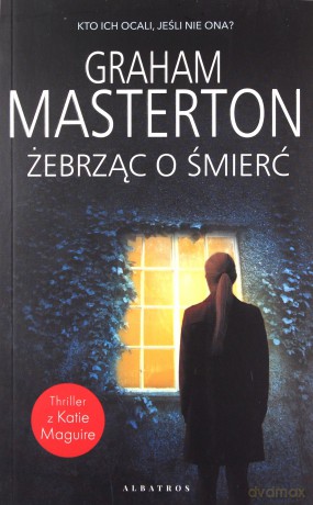 Żebrząc o śmierć - Graham Masteron [KSIĄŻKA]