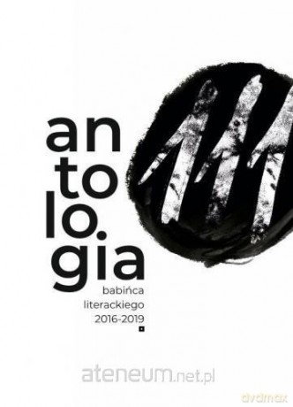 111. Antologia Babińca Literackiego (2016-2019) - Anna Musiał [KSIĄŻKA]