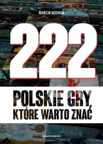 222 polskie gry, które warto znać - Marcin Kosman [KSIĄŻKA]
