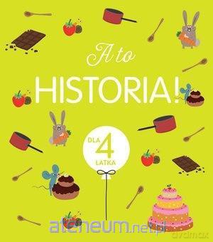 A to historia! Dla 4 latka [KSIĄŻKA]