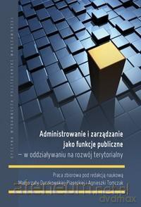 Administrowanie i zarządzanie jako funkcje publiczne [KSIĄŻKA]