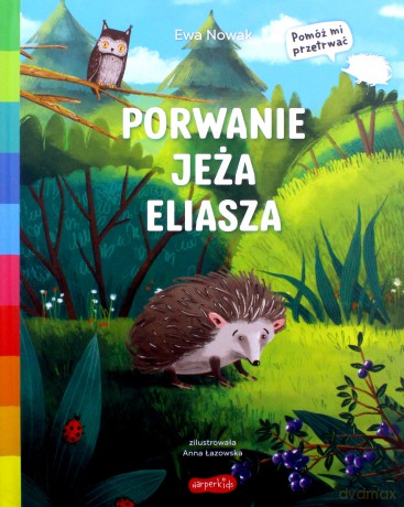 Akademia mądrego dziecka. Porwanie jeża Eliasza - Ewa Nowak [KSIĄŻKA]