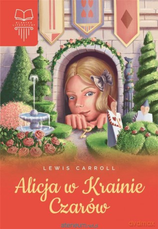 Alicja w Krainie Czarów - Lewis Carroll [KSIĄŻKA]