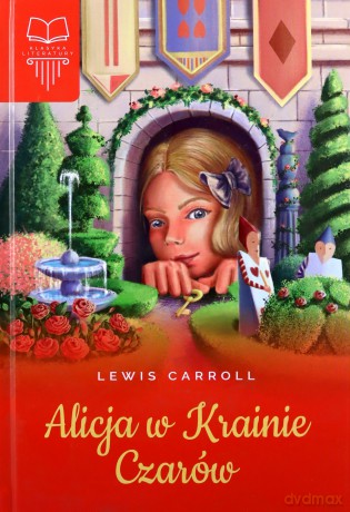 Alicja w Krainie Czarów - Lewis Carroll [KSIĄŻKA]