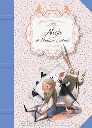Alicja w Krainie Czarów - Lewis Carroll [KSIĄŻKA]