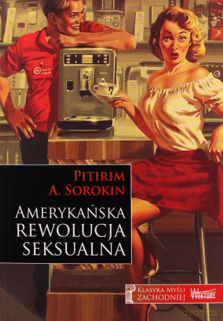 Amerykańska rewolucja seksualna - Pitirim A. Sorokin [KSIĄŻKA]