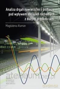 Analiza drgań nawierzchni i podtorza pod wpływem - M. Ataman [KSIĄŻKA]