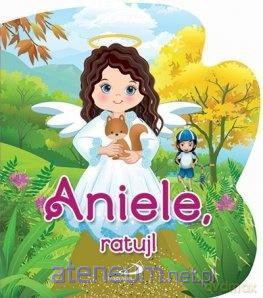 Aniele, ratuj! - Ks. Bogusław Zeman [KSIĄŻKA]