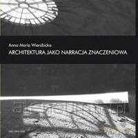 Architektura jako narracja znaczeniowa - Anna Maria Wierzbicka [KSIĄŻKA]