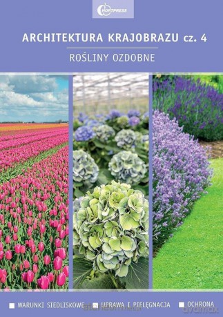 Architektura krajobrazu 4. Rośliny ozdobne [KSIĄŻKA]