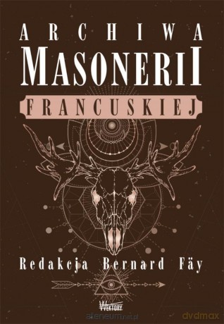 Archiwa masonerii francuskiej - Bernard Fay [KSIĄŻKA]