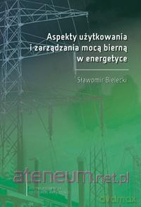 Aspekty użytkowania i zarządzania mocą bierną... - S. Bielecki [KSIĄŻKA]