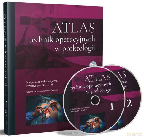 Atlas technik operacyjnych w proktologii - Małgorzata Kołodziejczak, Przemysław Ciesielski [KSIĄŻKA]