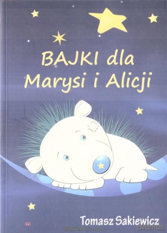 Bajki dla Marysi i Alicji - Tomasz Sakiewicz [KSIĄŻKA]
