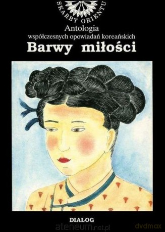 Barwy miłości. Antologia współczesnych opowiadań.. [KSIĄŻKA]