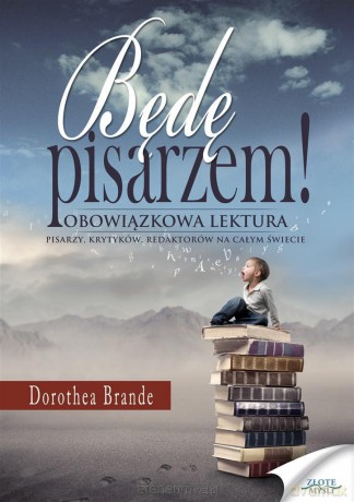 Będę pisarzem - Dorothea Brande [KSIĄŻKA]