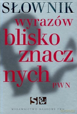 Słownik Wyrazów Bliskoznacznych PWN + CD/Tw/Wyd.1/ - Opracowanie Zbiorowe [KSIĄŻKA]