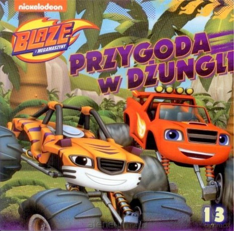 Blaze i megamaszyny 13 Przygoda w dżungli [KSIĄŻKA]