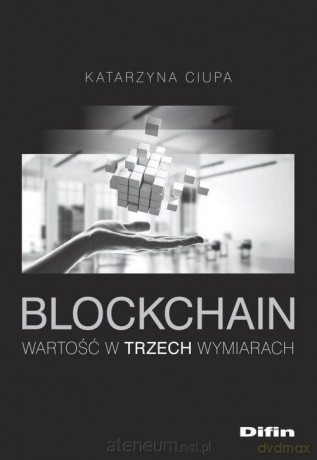 Blockchain - Katarzyna Ciupa [KSIĄŻKA]
